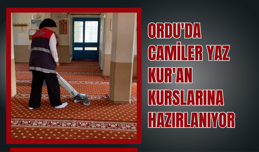 Ordu'da Camiler Yaz Kur'an Kurslarına Hazırlanıyor