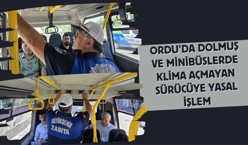 Ordu'da Dolmuş ve Minibüslerde Klima Açmayan Sürücüye Yasal İşlem