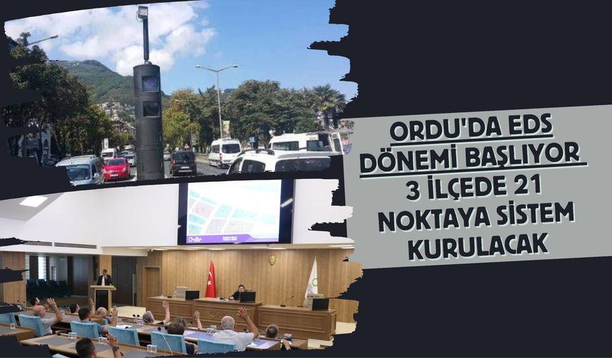 Ordu'da EDS Dönemi Başlıyor: 3 İlçede 21 Noktaya Sistem Kurulacak