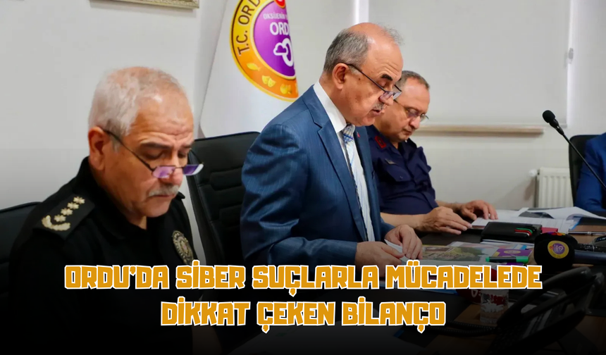 Ordu'da Siber Suçlarla Mücadelede Dikkat Çeken Bilanço: 757 Kişi ve Hesap Hakkında İşlem