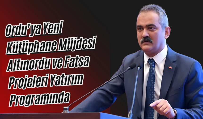 Ordu’ya Yeni Kütüphane Müjdesi: Altınordu ve Fatsa Projeleri Yatırım Programında