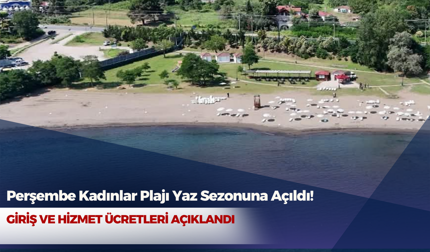 Perşembe Kadınlar Plajı Yaz Sezonuna Açıldı! Giriş ve Hizmet Ücretleri Açıklandı