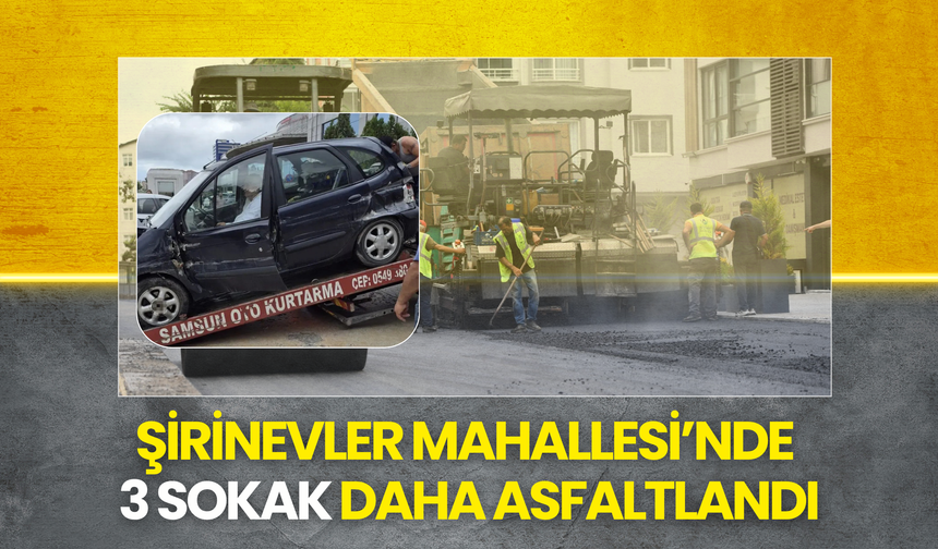 ŞİRİNEVLER MAHALLESİ’NDE 3 SOKAK DAHA ASFALTLANDI