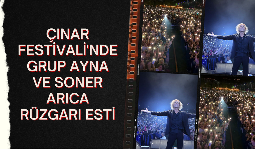 Çınar Festivali'nde Grup Ayna ve Soner Arıca Rüzgarı Esti