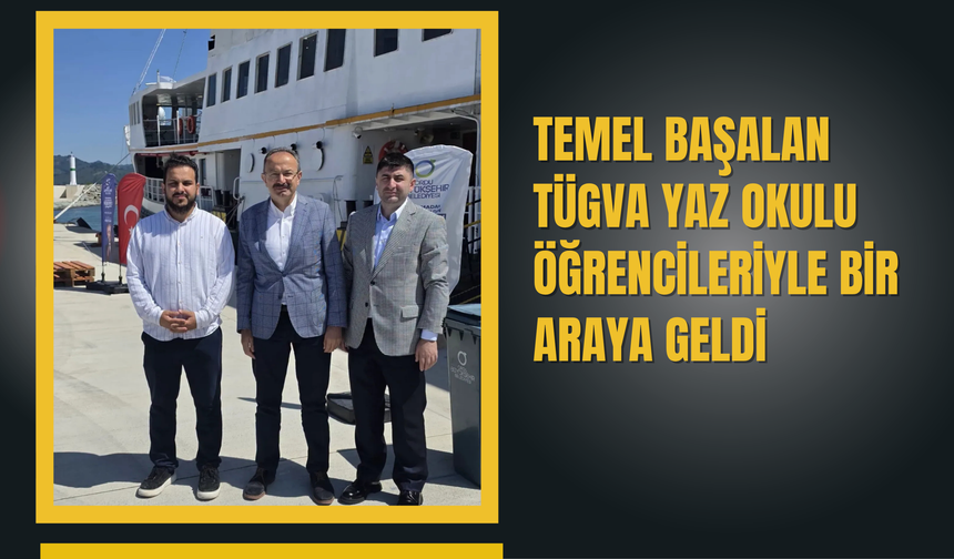 Temel Başalan, TÜGVA Yaz Okulu Öğrencileriyle Bir Araya Geldi