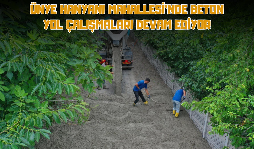 Ünye Hanyanı Mahallesi'nde Beton Yol Çalışmaları Devam Ediyor