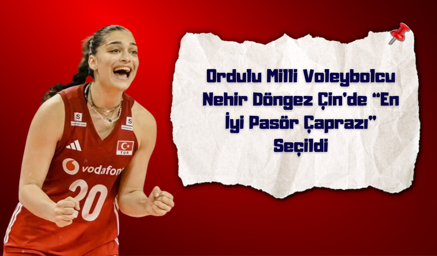 Ordulu Milli Voleybolcu Nehir Döngez Çin’de “En İyi Pasör Çaprazı” Seçildi