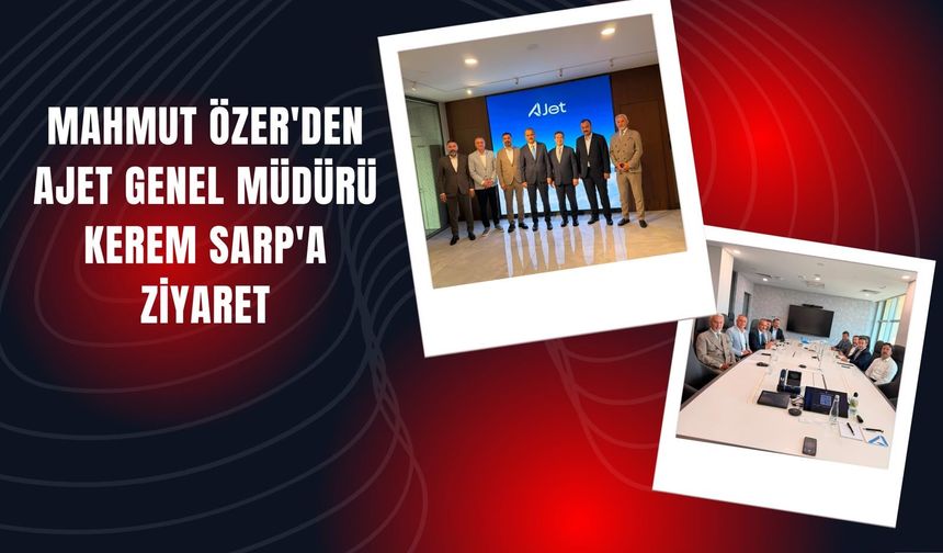 Mahmut Özer'den AJET Genel Müdürü Kerem Sarp'a Ziyaret