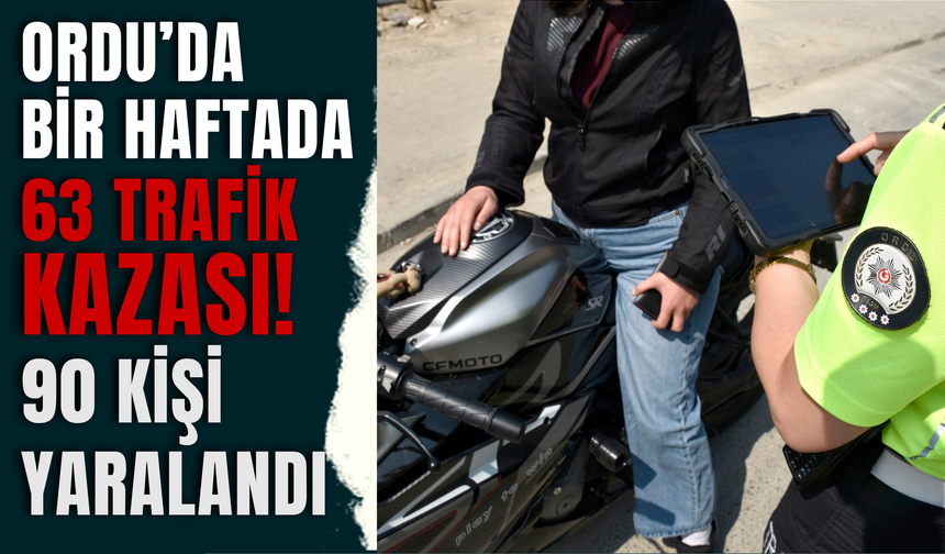 Ordu’da Bir Haftada 63 Trafik Kazası: 90 Kişi Yaralandı