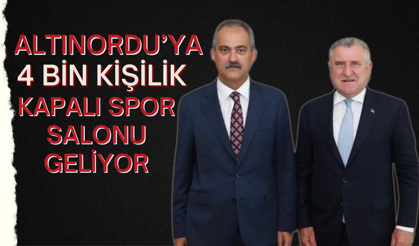 Altınordu’ya 4 Bin Kişilik Kapalı Spor Salonu Geliyor