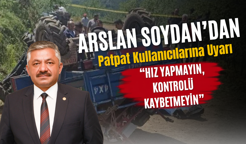 Arslan Soydan’dan Patpat Kullanıcılarına Uyarı: “Hız Yapmayın, Kontrolü Kaybetmeyin”