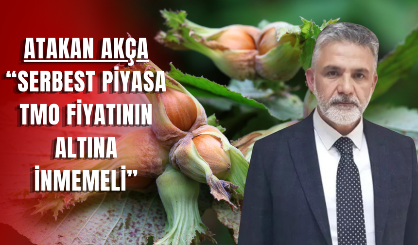 Atakan Akça: “Serbest Piyasa TMO Fiyatının Altına İnmemeli”