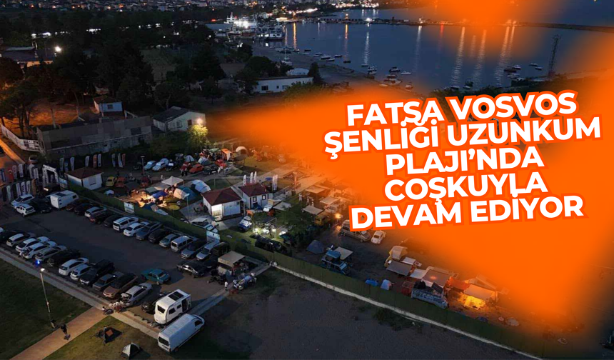 Fatsa Vosvos Şenliği Uzunkum Plajı’nda Coşkuyla Devam Ediyor