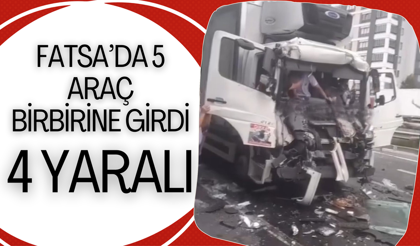Fatsa’da 5 Araç Birbirine Girdi: 4 Yaralı