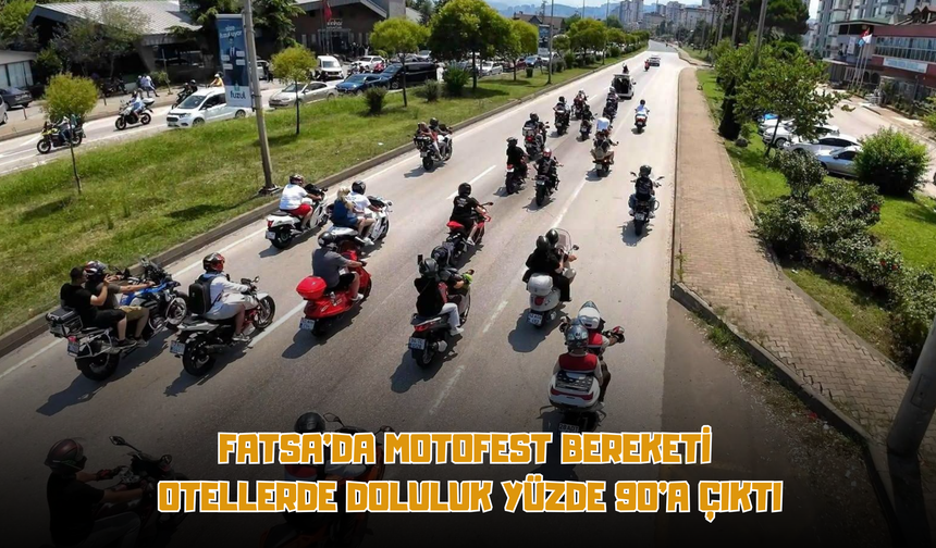 Fatsa’da Motofest Bereketi: Otellerde Doluluk Yüzde 90’a Çıktı