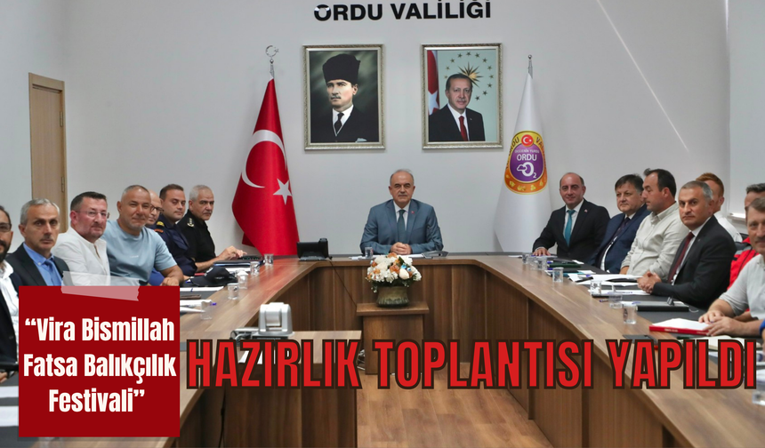 “Vira Bismillah Fatsa Balıkçılık Festivali” Hazırlık Toplantısı Yapıldı
