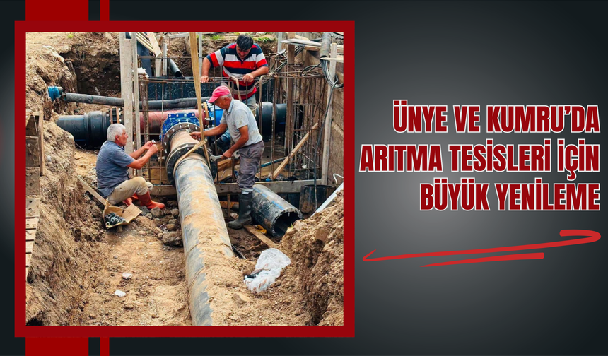 Ünye ve Kumru’da Arıtma Tesisleri İçin Büyük Yenileme