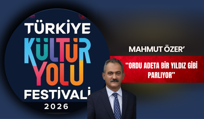 Mahmut Özer’den Ordu Kültür Yolu Festivali Mesajı: “Ordu Adeta Bir Yıldız Gibi Parlıyor”