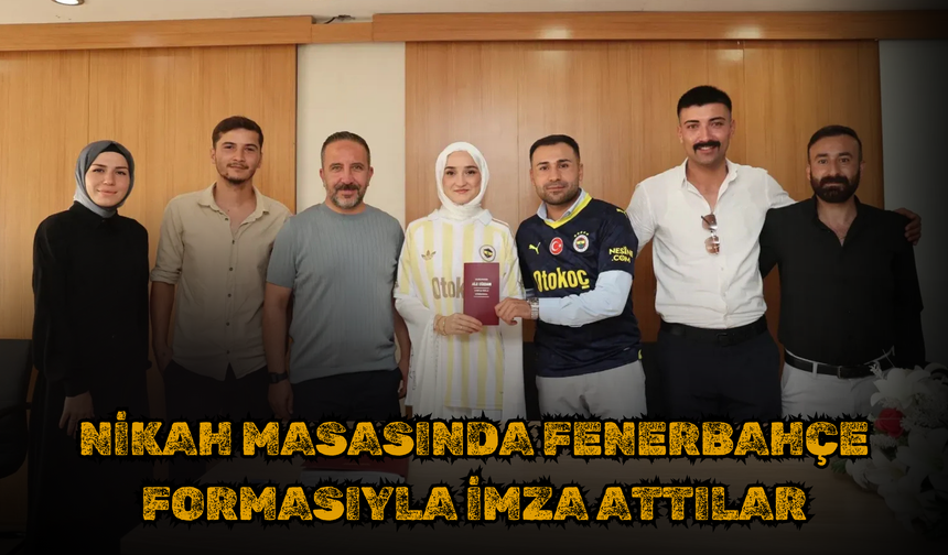 Nikah Masasında Fenerbahçe Formasıyla İmza Attılar