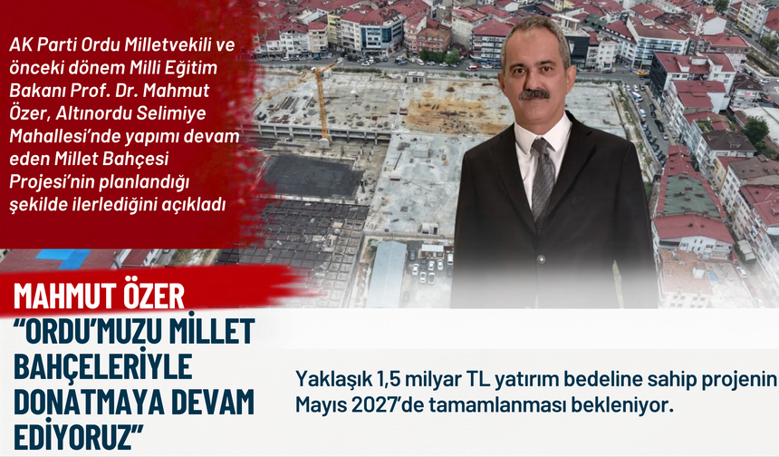 MAHMUT ÖZER AÇIKLADI ALTINORDU’NUN BEKLEDİĞİ 1,5 MİLYAR TL’LİK PROJE İLERLİYOR