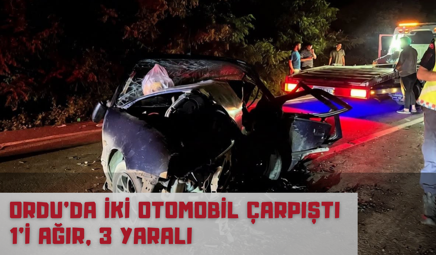 Ordu'da İki Otomobil Çarpıştı: 1'i Ağır, 3 Yaralı