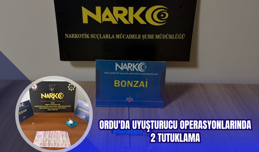 Ordu'da Uy*şturucu Operasyonlarında 2 Tutuklama