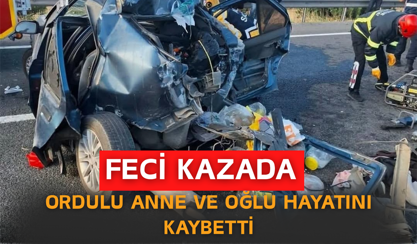 F*Cİ KAZADA ORDULU ANNE VE OĞLU HAYATINI KAYBETTİ