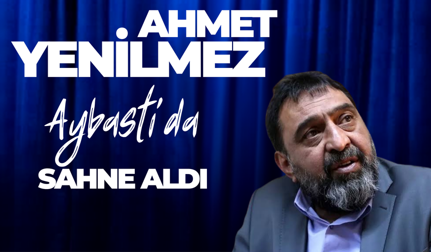 Ordulu Usta Oyuncu Ahmet Yenilmez Aybastı’da Sahne Aldı