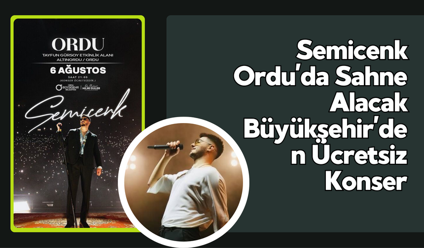 Semicenk Ordu’da Sahne Alacak: Büyükşehir’den Ücretsiz Konser
