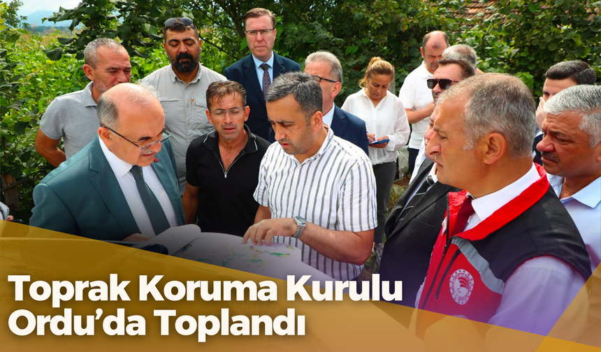 Toprak Koruma Kurulu Ordu’da Toplandı