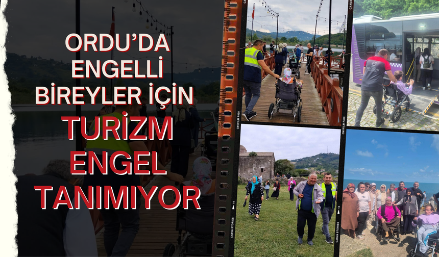 Ordu’da Engelli Bireyler İçin Turizm Engel Tanımıyor