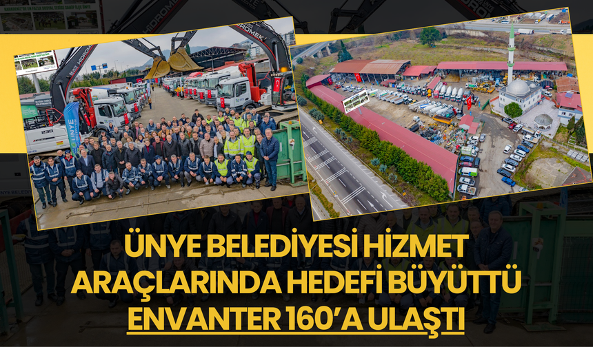 Ünye Belediyesi Hizmet Araçlarında Hedefi Büyüttü: Envanter 160’a Ulaştı