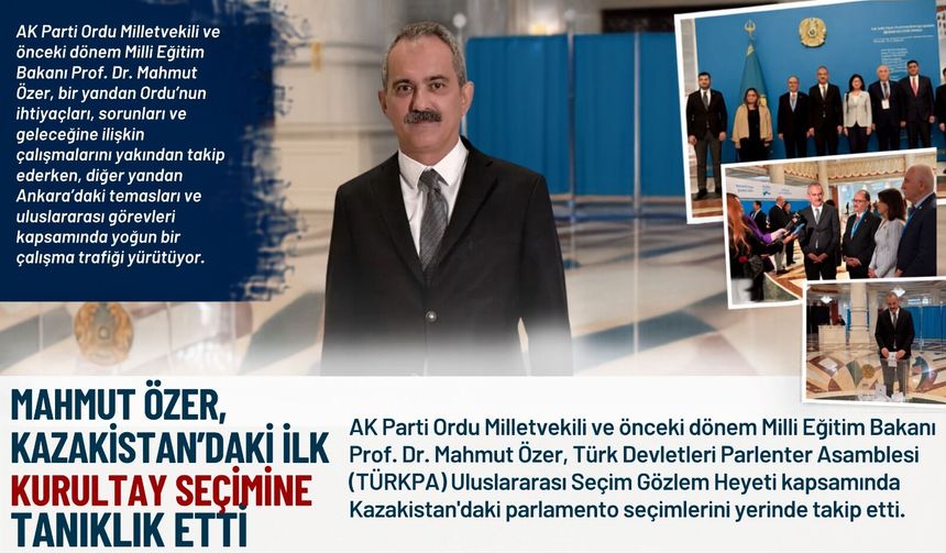 Mahmut Özer, Kazakistan’daki İlk Kurultay Seçimine Tanıklık Etti