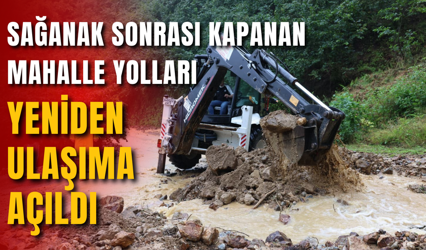 Sağanak Sonrası Kapanan Mahalle Yolları Yeniden Ulaşıma Açıldı