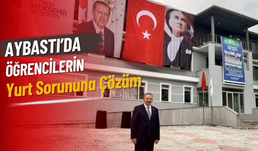 Aybastı’da  Öğrencilerin Yurt Sorununa Çözüm