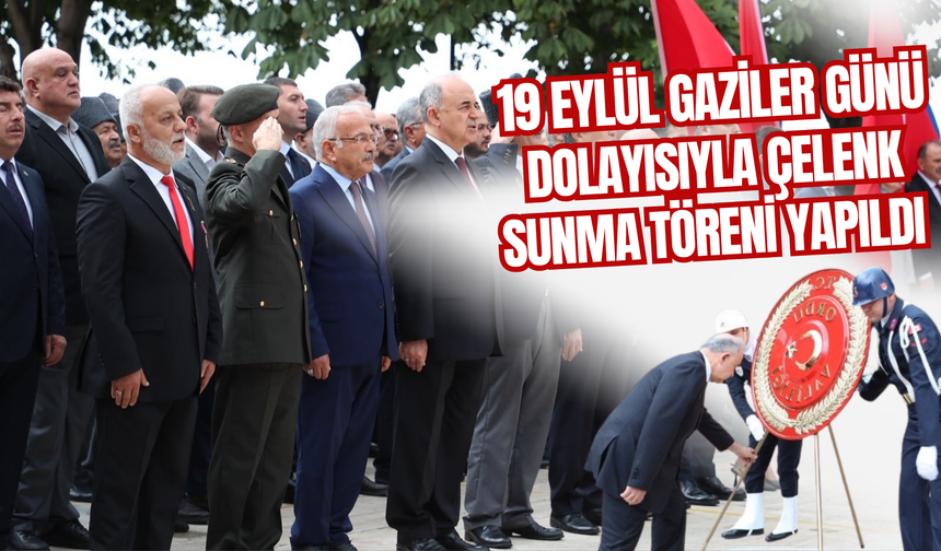 19 Eylül Gaziler Günü Dolayısıyla Çelenk Sunma Töreni Yapıldı