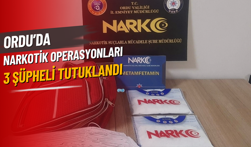Ordu’da Narkotik Operasyonları: 3 Şüpheli Tutuklandı