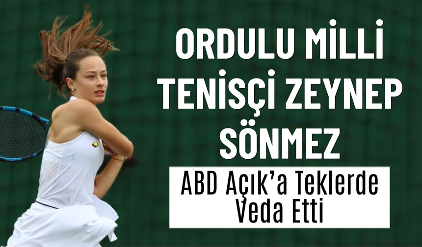 Ordulu Milli Tenisçi Zeynep Sönmez, ABD Açık’a Teklerde Veda Etti