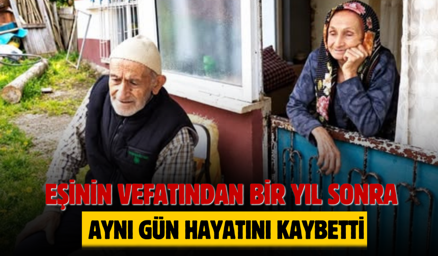 Eşinin Vefatından Bir Yıl Sonra Aynı Gün Hayatını Kaybetti