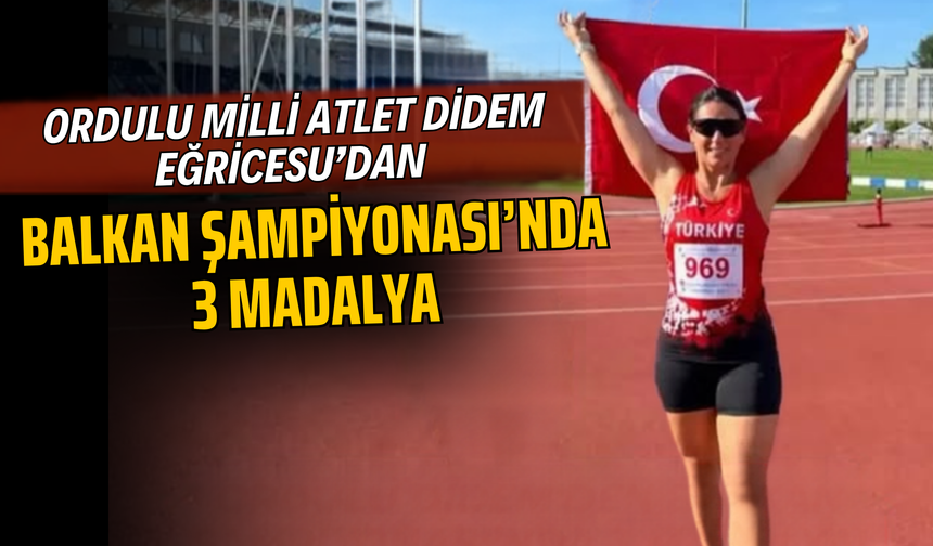 Ordulu Milli Atlet Didem Eğricesu’dan Balkan Şampiyonası’nda 3 Madalya