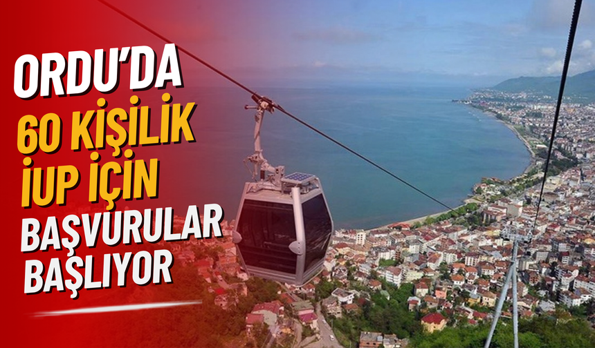 Ordu’da 60 Kişilik İUP İçin Başvurular Başlıyor