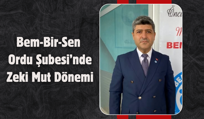 Bem-Bir-Sen Ordu Şubesi’nde Zeki Mut Dönemi