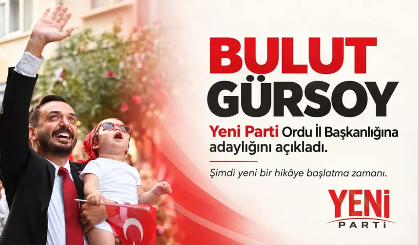 Bulut Gürsoy, Yeni Parti Ordu İl Başkanlığına Adaylığını Açıkladı
