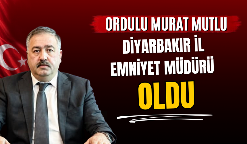 Ordulu Murat Mutlu, Diyarbakır İl Emniyet Müdürü Oldu