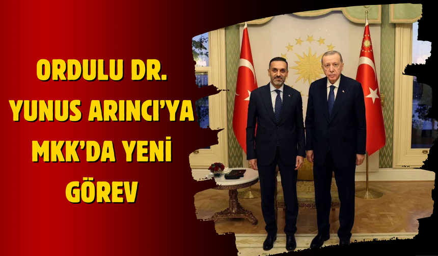 Ordulu Dr. Yunus Arıncı’ya MKK’da Yeni Görev