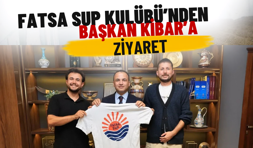 Fatsa SUP Kulübü’nden Başkan Kibar’a Ziyaret