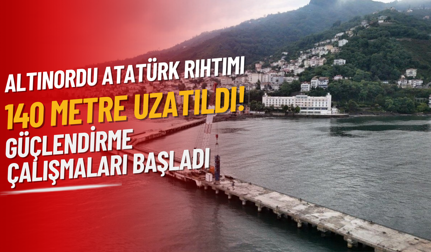 Altınordu Atatürk Rıhtımı 140 Metre Uzatıldı! Güçlendirme Çalışmaları Başladı