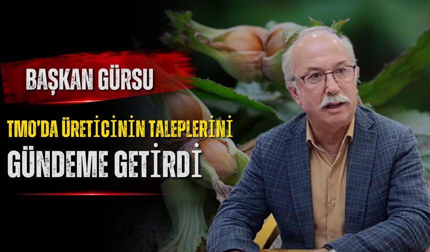 Başkan Gürsu, TMO’da Üreticinin Taleplerini Gündeme Getirdi