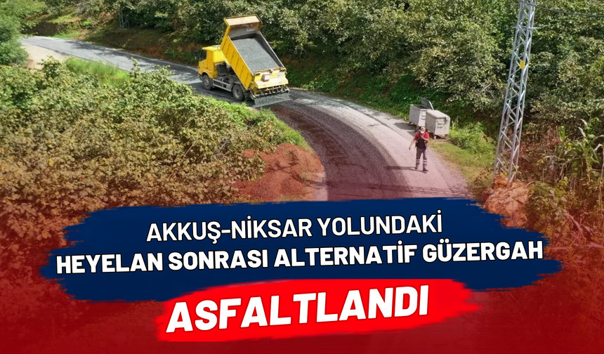 Akkuş-Niksar Yolundaki Heyelan Sonrası Alternatif Güzergah Asfaltlandı