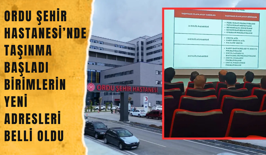 Ordu Şehir Hastanesi’nde Taşınma Başladı: Birimlerin Yeni Adresleri Belli Oldu